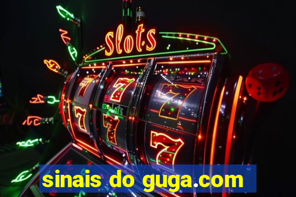 sinais do guga.com